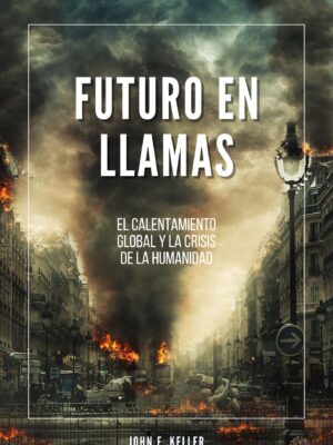 Futuro en Llamas: El Calentamiento Global y la Crisis de la Humanidad