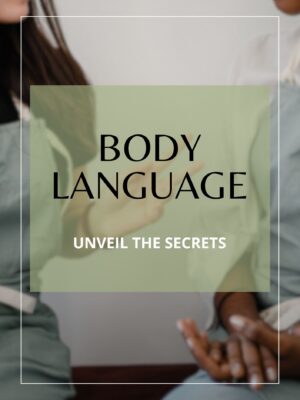 Unveil the Secrets of Body Language