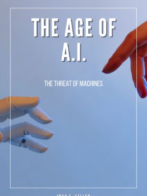The Age of A.I.: The Threat of Machines